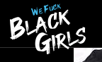 We Fuck Black Girls